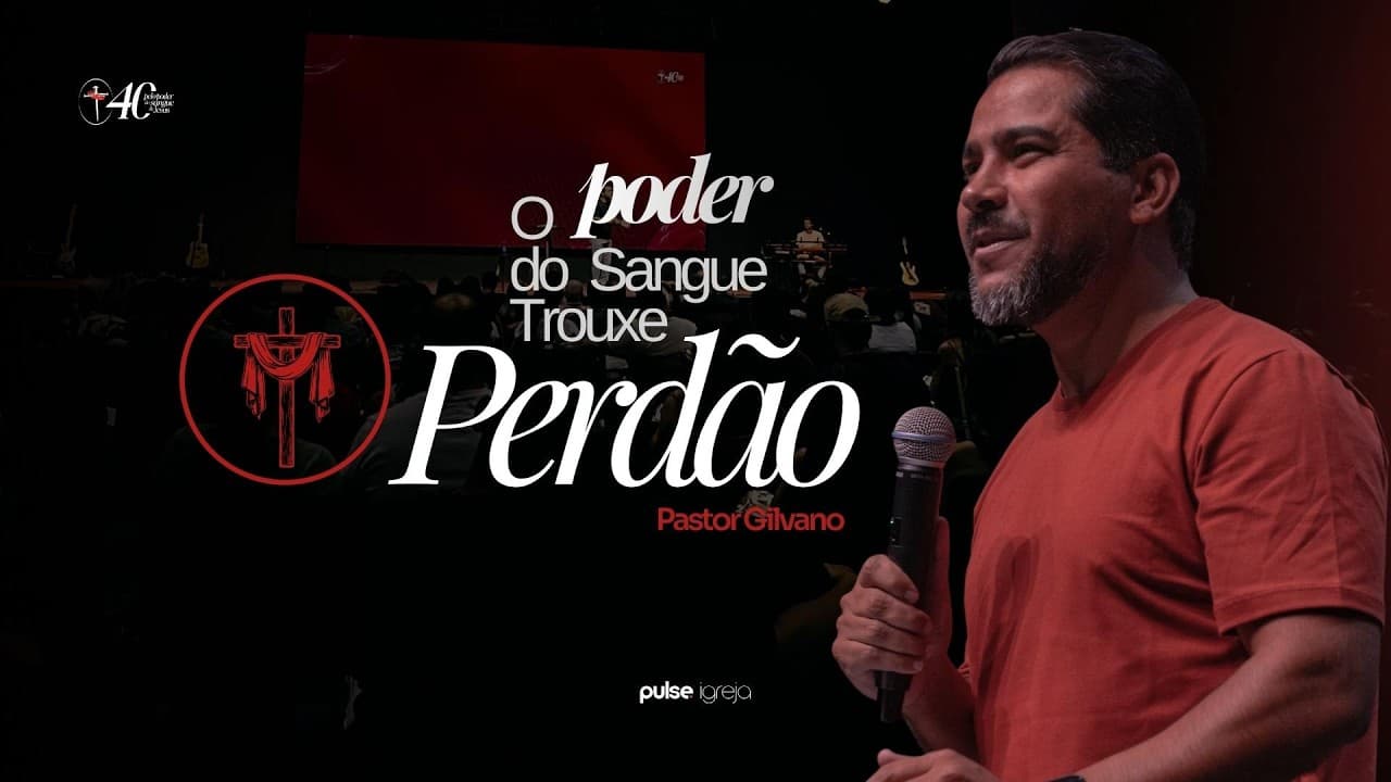 O Poder do Sangue Trouxe Perdão | Pastor Gilvano | Pulse Igreja