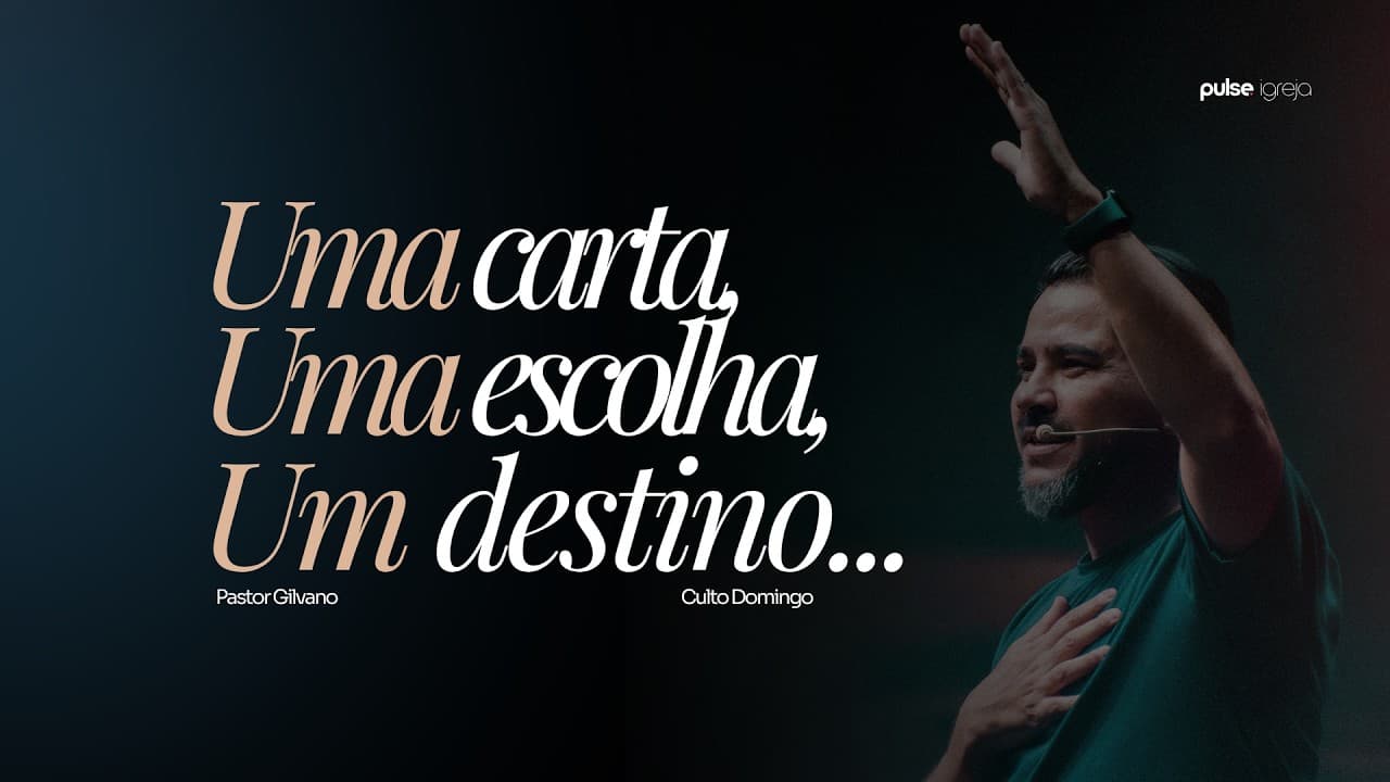 Uma carta, Uma escolha, Um destino... | Pastor Gilvano | Pulse Igreja